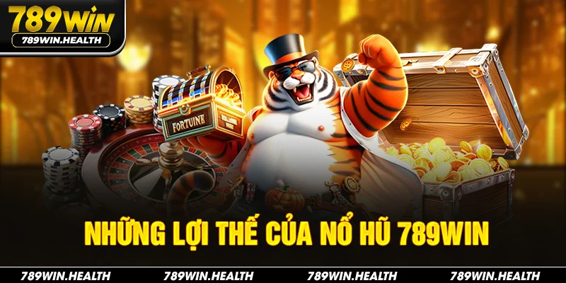 Những lợi thế của nổ hũ 789Win
